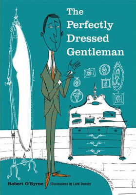 The Perfectly Dressed Gentleman by Robert O'Byrne and Lord Dunsby