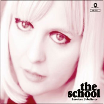 The School - Loveless Unbeliever (Elefant)