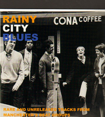 Rainy City Blues - Rare and Unreleased Tracks From Manchester's Beat Groups