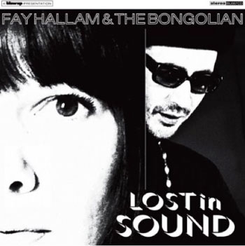 fay Fay Hallam and The Bongolian - Lost In Sound (Blow-Up)