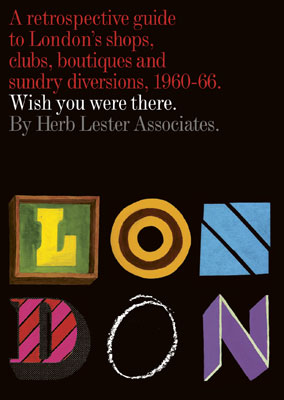 Wish You Were There: A retrospective guide to London's shops, clubs, boutiques and sundry diversions, 1960-66