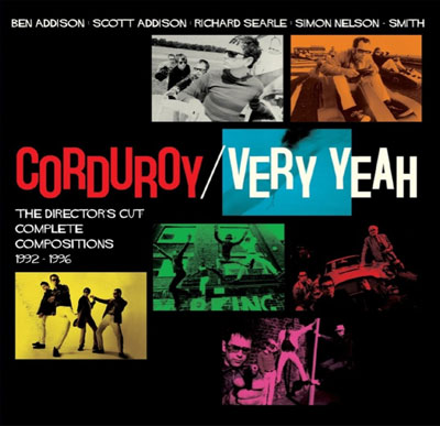 Corduroy - Very Yeah - The Director's Cut Complete Compositions 1992-1996 box set