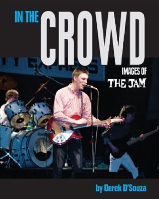 In The Crowd: Images of The Jam 1979 - 1982 by Derek D'Souza (Marshall Cavendish)