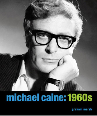 Michael Caine: 1960s book by Graham Marsh