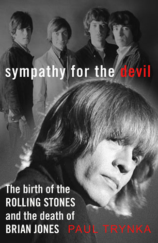 Out now: Sympathy for the Devil: The Birth of the Rolling Stones and the Death of Brian Jones by Paul Trynka