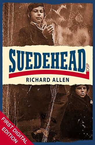 Skinhead and Suedehead by Richard Allen back in paperback and for first time on Kindle