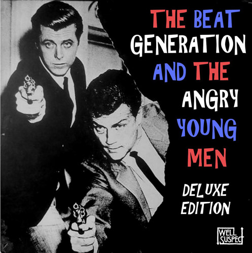 Reissued: The Beat Generation and the Angry Young Men (Deluxe Edition) (Well Suspect)