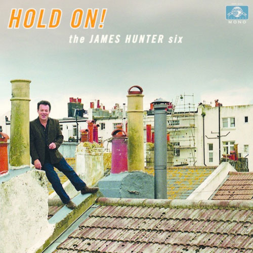 The James Hunter Six - Hold On! (Daptone)