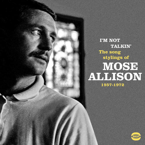 Coming soon: Mose Allison - I’m Not Talkin' - The Song Stylings Of 1957-1972 (BGP)