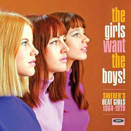 The Girls Want The Boys! Sweden's Beat Girls (Ace Records)