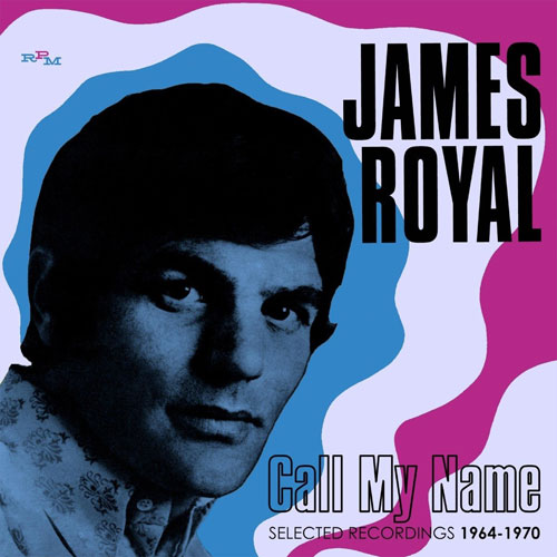 James Royal - Call My Name: Selected Recordings 1964 - 1970 (RPM)