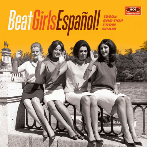 Beat Girls Espanol! 1960s She-Pop From Spain (Ace)