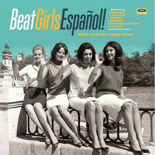 Beat Girls Espanol! 1960s She-Pop From Spain (Ace)