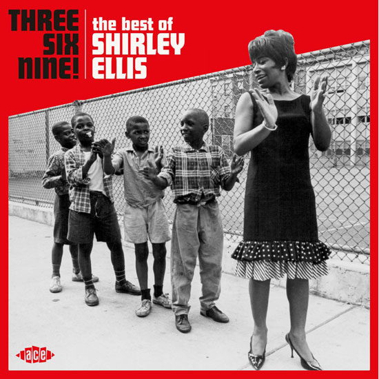 Three, Six, Nine! The Best Of Shirley Ellis (Ace Records)