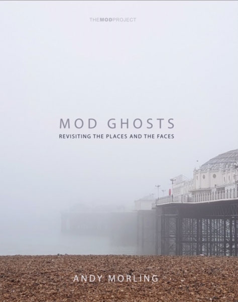 Mod Ghosts: Revisiting The Places And The Faces