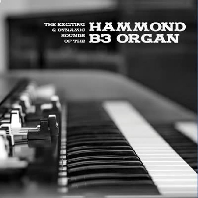 The Exciting and Dynamic Sounds of the Hammond B3 Organ