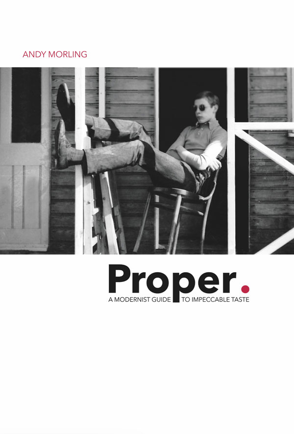 Proper – A Modernist Guide to Impeccable Taste