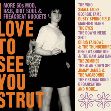I Love To See You Strut – More ’60s Mod, RNB, Brit Soul and Freakbeat Nuggets