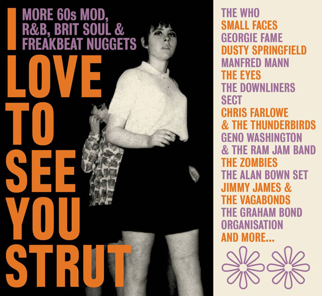 I Love To See You Strut – More ’60s Mod, RNB, Brit Soul and Freakbeat Nuggets