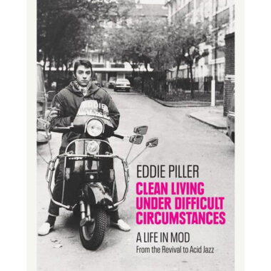 Clean Living Under Difficult Circumstances by Eddie Piller