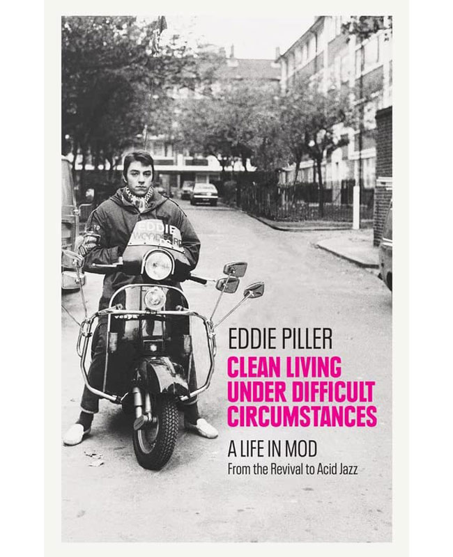 Clean Living Under Difficult Circumstances by Eddie Piller