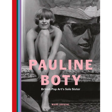 Pauline Boty: British Pop Art's Sole Sister by Marc Kristal