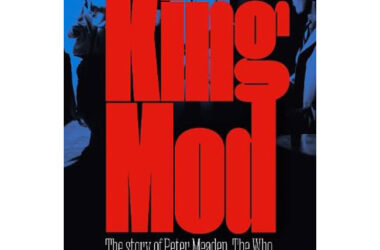 King Mod: Peter Meaden, The Who, and the Making of a Subculture
