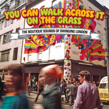 You Can Walk Across It On The Grass – The Boutique Sounds Of Swinging London box set