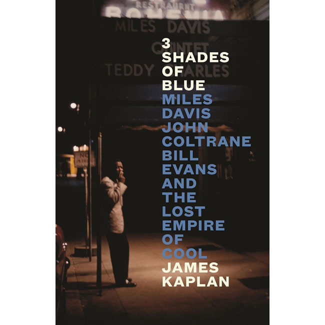 3 Shades of Blue: Miles Davis, John Coltrane, Bill Evans & The Lost Empire of Cool