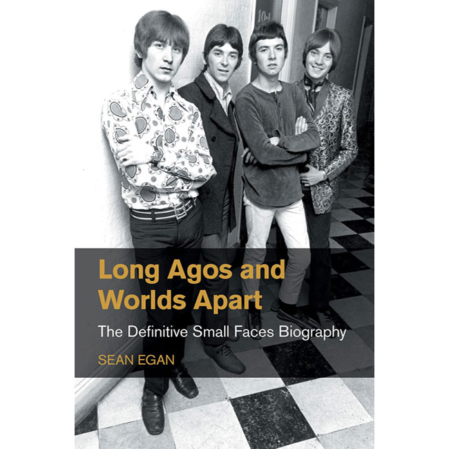 Long Agos and Worlds Apart: The Definitive Small Faces Biography